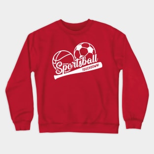 Sportsball Touchdown! Crewneck Sweatshirt